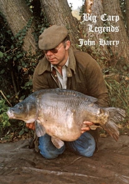 Big Carp Legends, John Harry - Ebook - 9780956980069