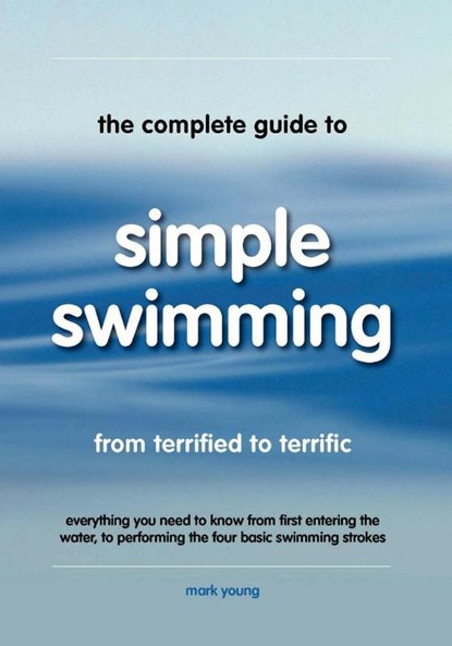 The Complete Guide to Simple Swimming, Mark Young - Paperback - 9780957003156