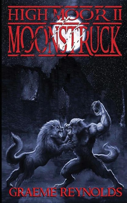 High Moor 2: Moonstruck, Graeme Reynolds - Paperback - 9780957010352