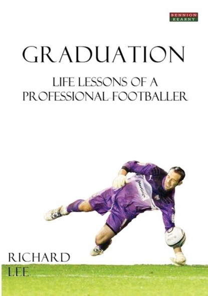 Graduation: Life Lessons of a Professional Footballer, Richard Lee - Paperback - 9780957051126