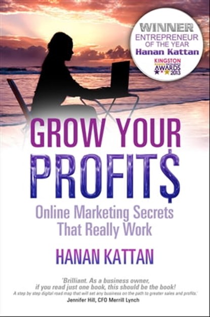 Grow Your Profits - Online Marketing Secrets That Really Work, Hanan Kattan - Ebook - 9780957075207