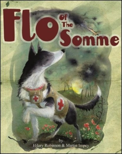 Flo of the Somme, Hilary Robinson - Paperback - 9780957124561
