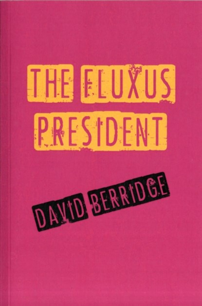 The Fluxus President, David Berridge - Paperback - 9780957164420