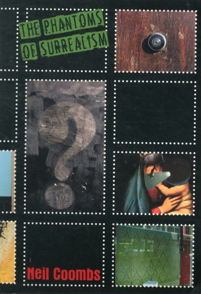 The Phantoms of Surrealism, Neil Coombs ; Krzysztof Fijalkowski ; Catriona McAra - Paperback - 9780957164444
