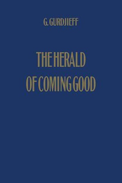 The Herald of Coming Good, George Gurdjieff - Gebonden - 9780957248137