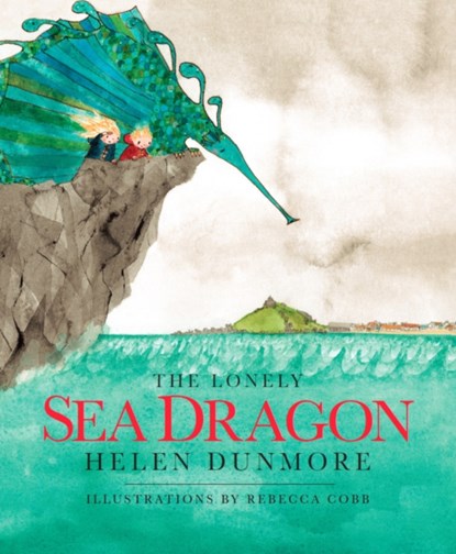 The Lonely Sea Dragon, Helen Dunmore - Gebonden - 9780957256019