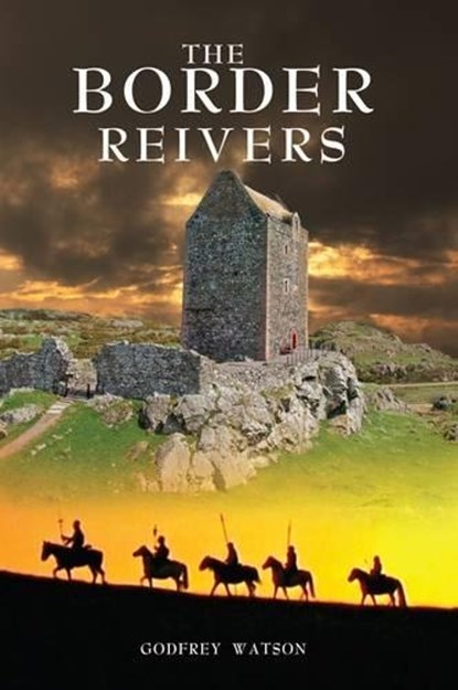 The Border Reivers, Godfrey Watson - Paperback - 9780957286054