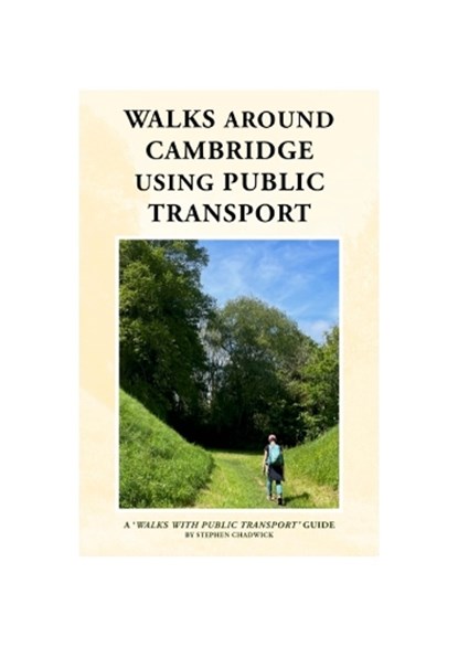 Walks around Cambridge using public transport, Stephen Chadwick - Paperback - 9780957369979