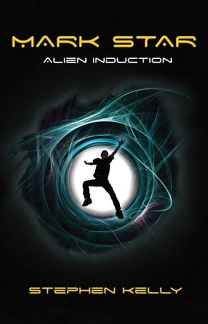 Mark Star Alien Induction, Stephen Kelly - Ebook - 9780957385726