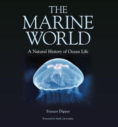 The Marine World – A Natural History of Ocean Life, Frances Dipper - Gebonden - 9780957394629