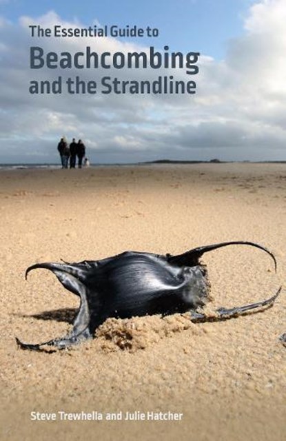 The Essential Guide to Beachcombing and the Strandline, Steve Trewhella ; Julie Hatcher - Paperback - 9780957394674