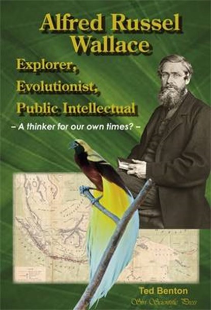 Alfred Russel Wallace: Explorer  Evolutionist  Public Intell, BENTON,  Ted - Paperback - 9780957453029