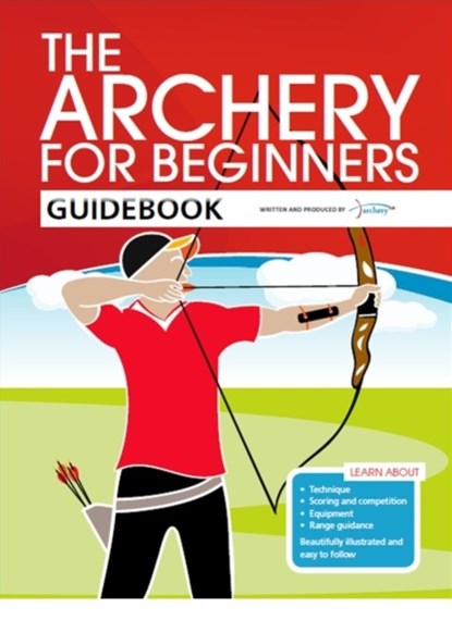The Archery for Beginners Guidebook, Hannah Bussey ; Andy Hood ; Jane Percival - Paperback - 9780957454804