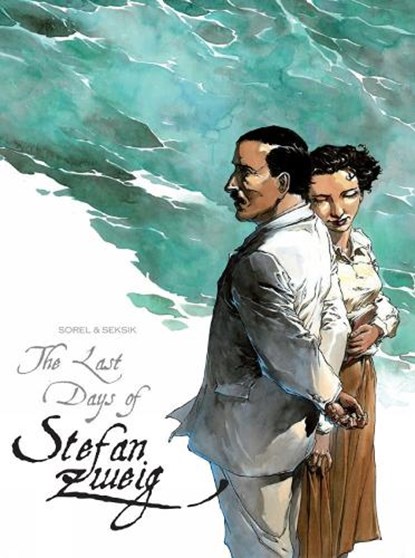 The Last Days Of Stefan Zweig, Laurent Seksik ; Guillaume Sorel - Paperback - 9780957462472