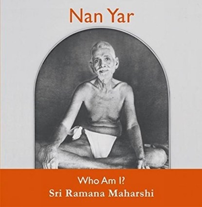 Nan Yar -- Who Am I?, Sri Ramana Maharshi - Paperback - 9780957462755