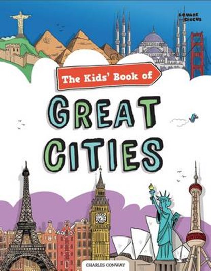 The Kids' Book of Great Cities, Charles Conway ; Supriya Sahai - Paperback - 9780957533738