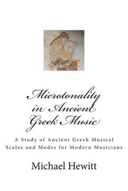 Microtonality in Ancient Greek Music, Michael Hewitt - Paperback - 9780957547018