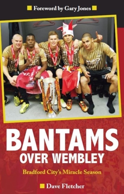 Bantams Over Wembley, Dave Fletcher - Paperback - 9780957559356