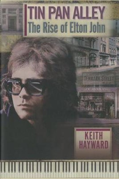 Tin Pan Alley: The Rise Of Elton John (limited Edition), Keith Hayward - Gebonden - 9780957570009
