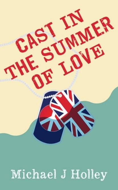 Cast in the Summer of Love, Michael J Holley - Ebook - 9780957584235