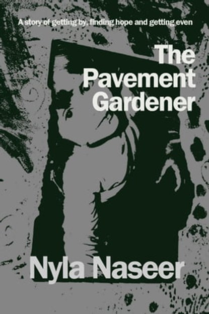 The Pavement Gardener, Nyla Naseer - Ebook - 9780957599567
