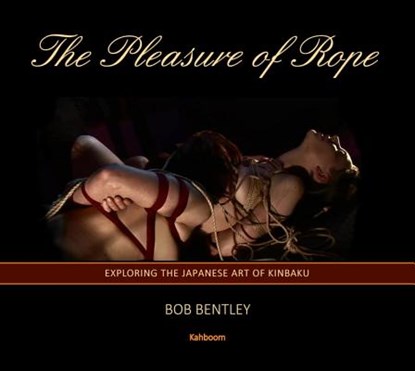 The Pleasure of Rope, Bob Bentley - Gebonden - 9780957627536