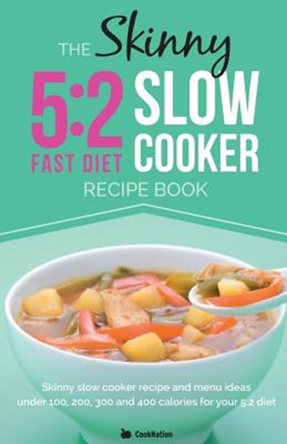 The Skinny 5:2 Diet Slow Cooker Recipe Book, CookNation - Paperback - 9780957644700