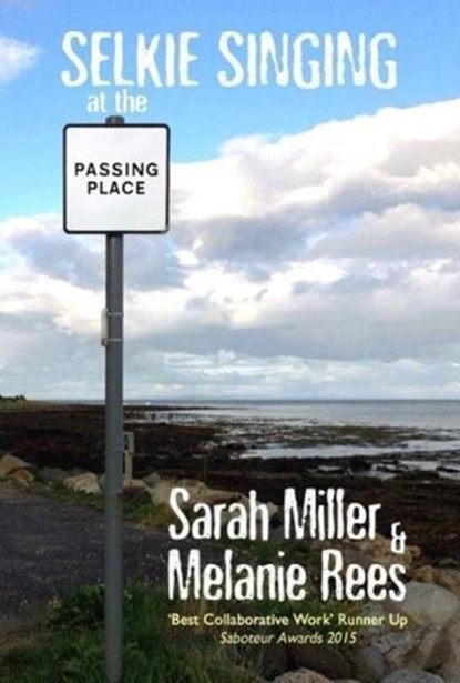 Selkie Singing at the Passing Place, Sarah Miller ; Melanie Rees - Paperback - 9780957663954