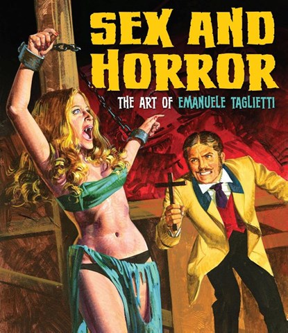 Sex and Horror: The Art of Emanuele Taglietti, Emanuele Tagliette - Paperback - 9780957664944