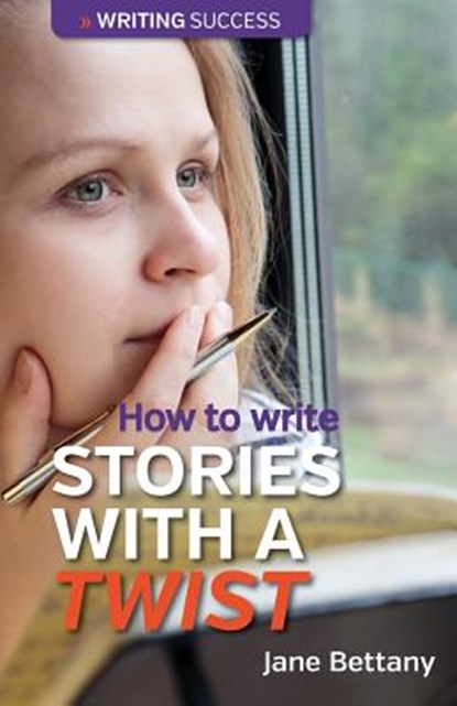 How to Write Stories with a Twist, Jane Bettany - Paperback - 9780957670488