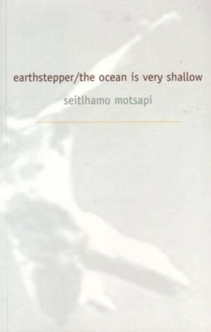 Earth Stepper/The Ocean Is Very Shallow, Seitlhamo Motsapi - Paperback - 9780958454223