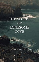 The Secret of Lonesome Cove - Samuel Hopkins Adams - 9780958629065