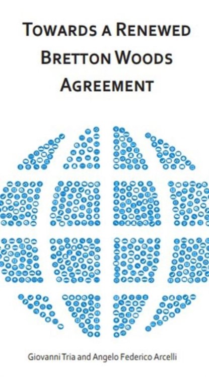 Towards a Renewed Bretton Woods Agreement, Giovanni Tria ; Angelo Federico Arcelli - Paperback - 9780960012787