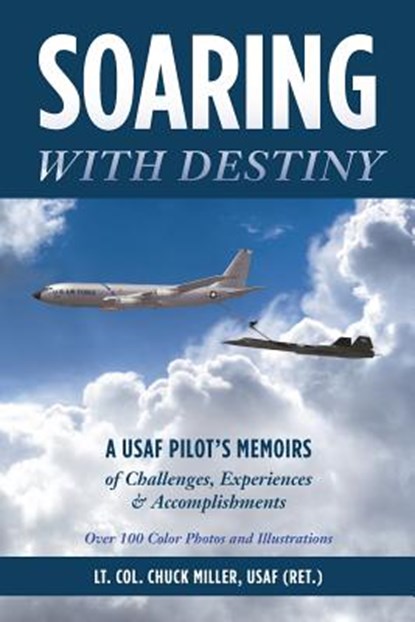 Soaring with Destiny, Usaf (Ret ) Lt Col Chuck Miller - Paperback - 9780960023707