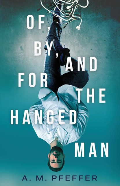 OF, BY, AND FOR THE HANGED MAN, A. M. Pfeffer - Paperback - 9780960055111