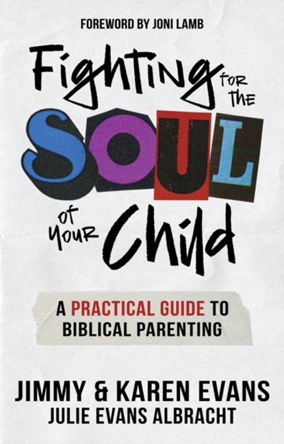 Fighting for the Soul of Your Child, Jimmy Evans ; Karen Evans ; Julie Evans Albracht - Paperback - 9780960083145