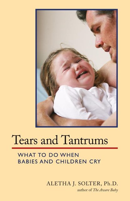 Tears and Tantrums, Aletha Jauch Solter - Paperback - 9780961307363