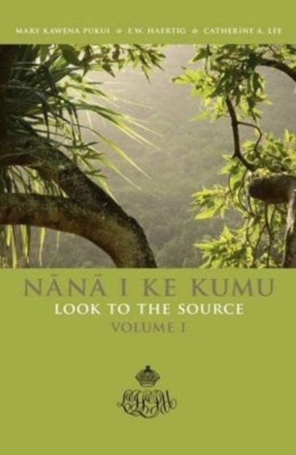 Nana I Ke Kumu Look to the Source: Volume I, Mary Kawena Pukui ; E. W. Haertig ; Catherine A. Lee - Paperback - 9780961673802