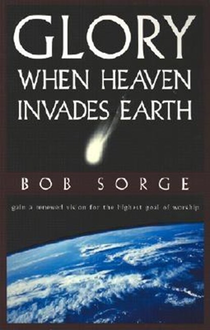 Glory: When Heaven Invades Earth, Bob Sorge - Paperback - 9780962118593
