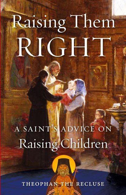 Raising Them Right, Saint Feofan - Paperback - 9780962271304