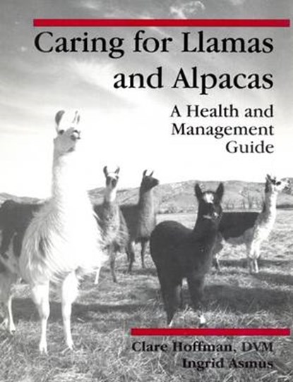 Caring for Llamas and Alpacas, C. Hoffman ; J. Asmus - Paperback - 9780962276828