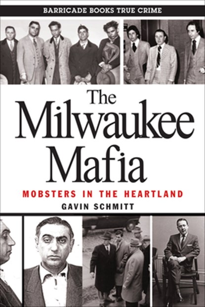 Schmitt, G: The Milwaukee Mafia, SCHMITT,  Gavin - Paperback - 9780962303265