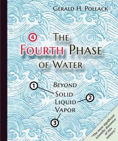 The Fourth Phase of Water, Gerald Pollack - Paperback - 9780962689543