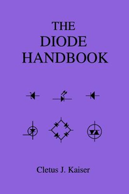 The Diode Handbook, Cletus J. Kaiser - Paperback - 9780962852565