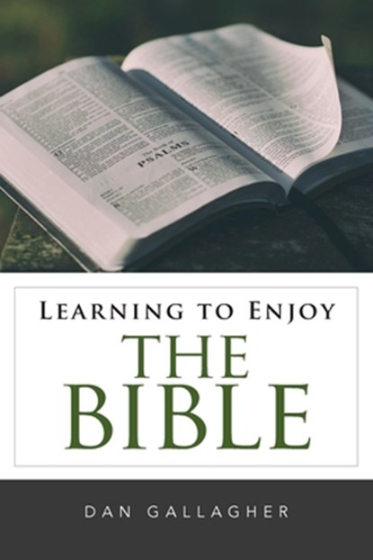 Learning to Enjoy the Bible, Dan J. Gallagher - Paperback - 9780962897184