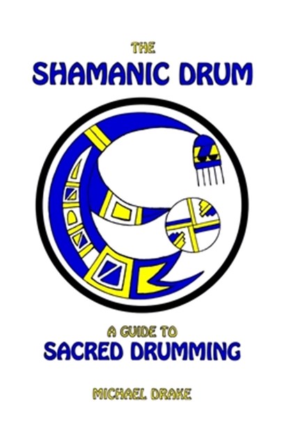 The Shamanic Drum, Michael (The Open University Milton Keynes) Drake - Paperback - 9780962900204