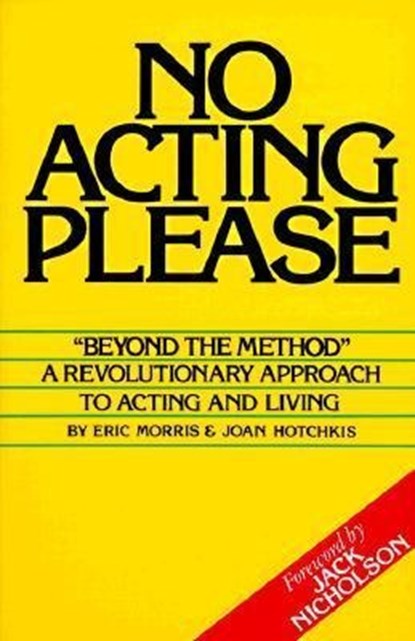 NO ACTING PLEASE, Eric Morris ;  Joan Hotchkis - Paperback - 9780962970931