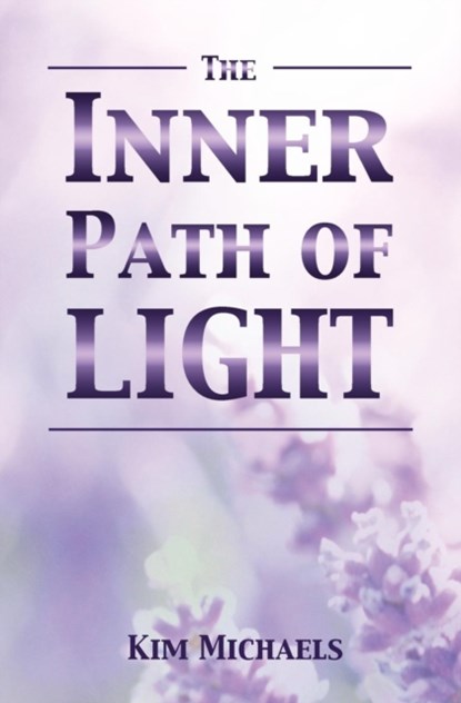 The Inner Path of Light, Kim Michaels - Paperback - 9780963256485