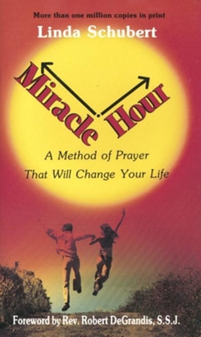 Miracle Hour: A Method of Prayer That Will Change Your Life, Linda Schubert - Paperback - 9780963264305