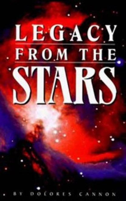 Legacy from the Stars, Dolores (Dolores Cannon) Cannon - Paperback - 9780963277695